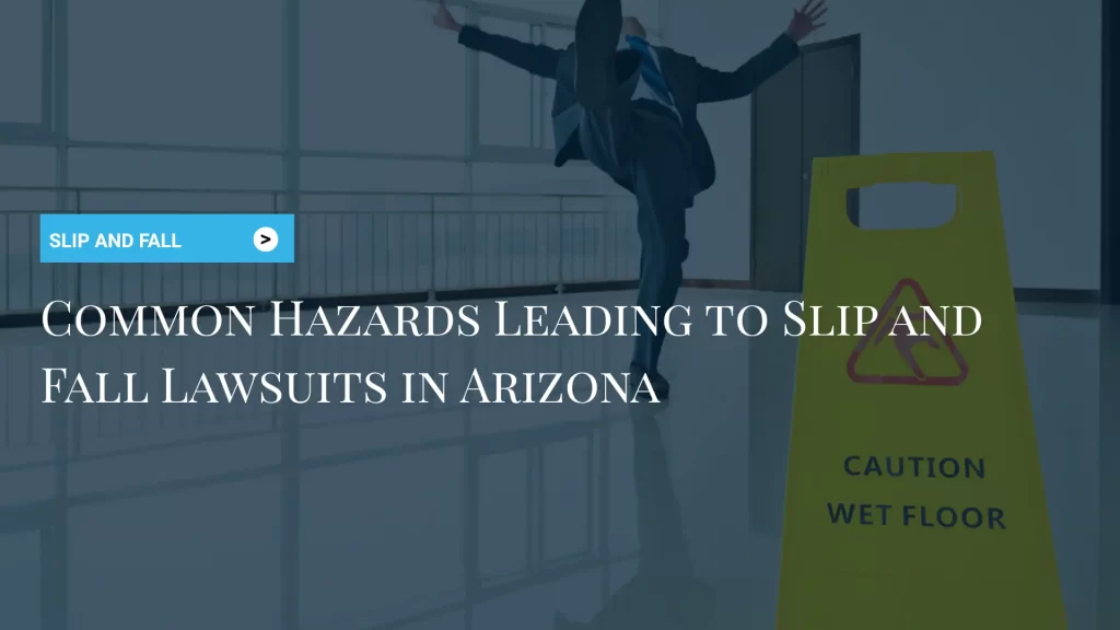 Common Hazards Leading to Slip and Fall Lawsuits in Arizona Image