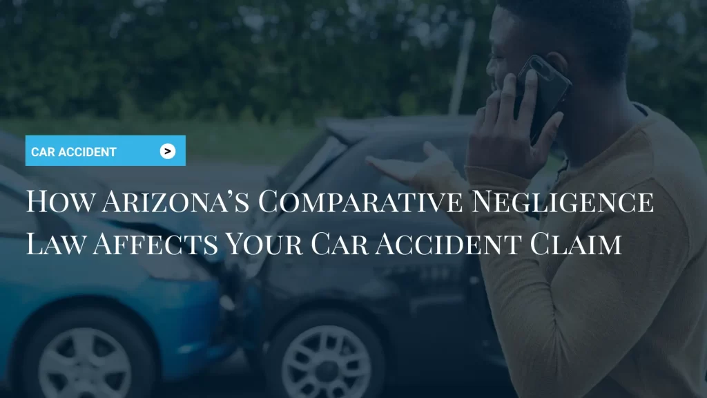 How Arizona’s Comparative Negligence Law Affects Your Car Accident Claim image