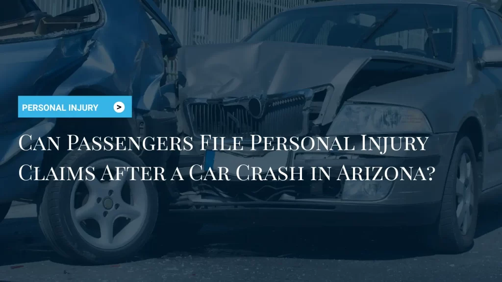 Can Passengers File Personal Injury Claims After a Car Crash in Arizona_ Image