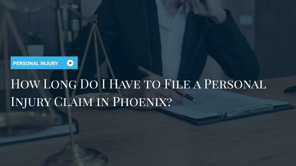 How Long Do I Have to File a Personal Injury Claim in Phoenix_ Image