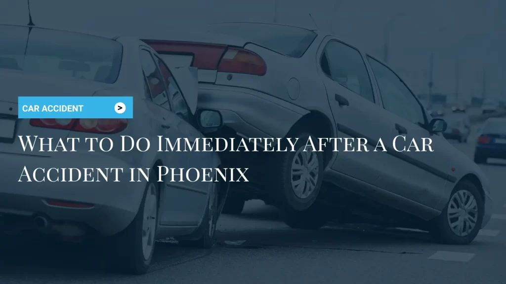 What to Do Immediately After a Car Accident in Phoenix Image