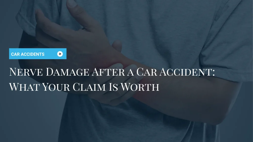 Nerve Damage After a Car Accident_ What Your Claim Is Worth image