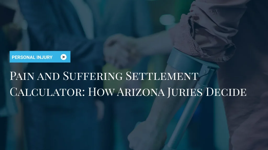 Pain and Suffering Settlement Calculator_ How Arizona Juries Decide image