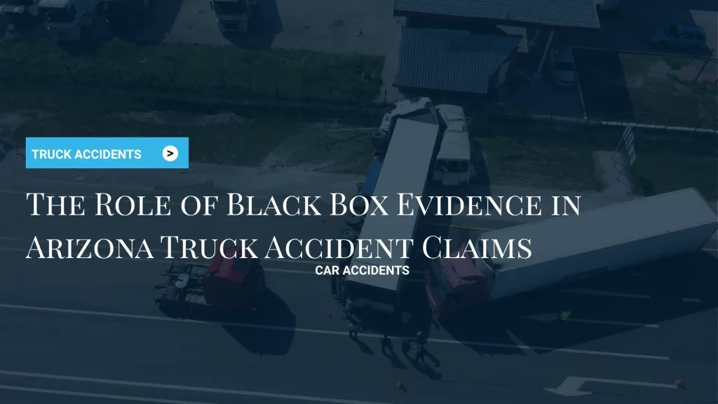 The Role of Black Box Evidence in Arizona Truck Accident Claims image